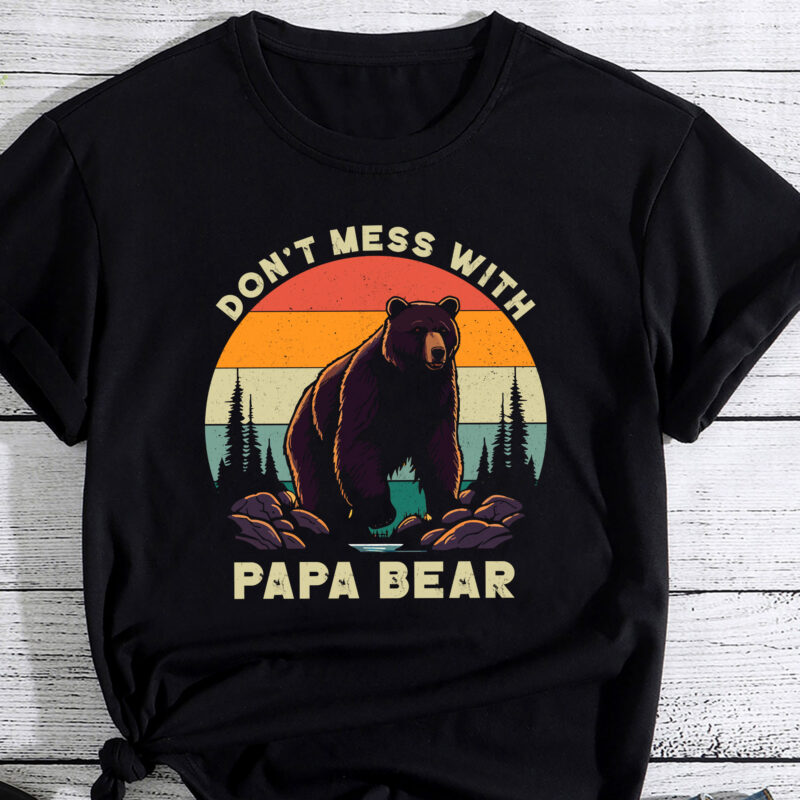 Don_t Mess with Papa Bear Father_s Day for Dad Father T-Shirt PC