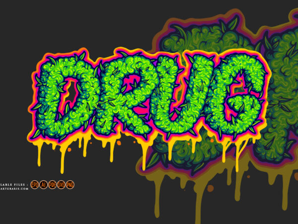 Drug word lettering with melted cannabis buds illustrations t shirt vector illustration