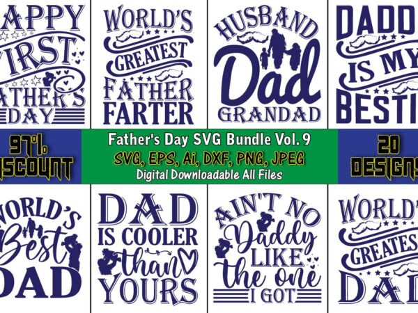 Father’s day svg bundle vol. 9, father’s day,father’s day svg bundle,svg,fathers t-shirt, fathers svg, fathers svg vector, fathers vector t-shirt, t-shirt, t-shirt design,dad svg, daddy svg, svg, dxf, png, eps,