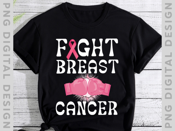 Fight breast cancer awareness fighter t-shirt, pink ribbon shirt, breast cancer awareness shirt, breast cancer gifts th