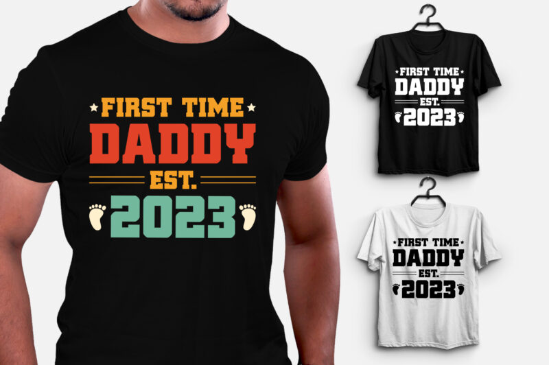 First Time Daddy Est 2023 T-Shirt Design