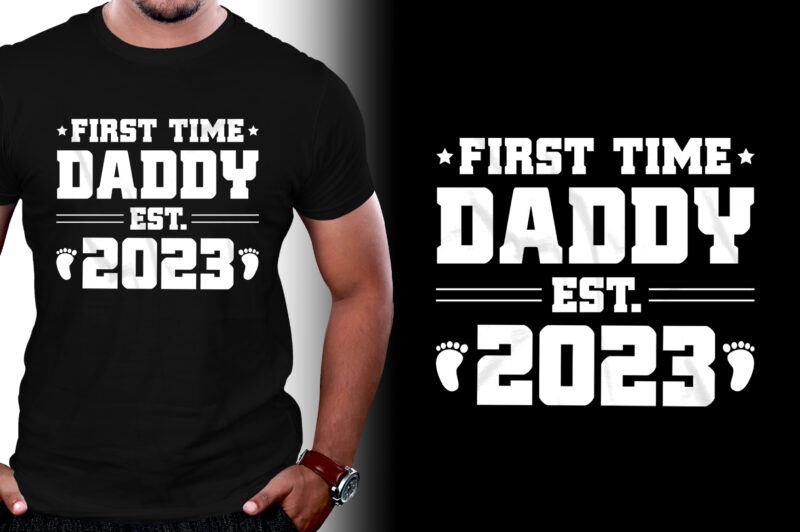 First Time Daddy Est 2023 T-Shirt Design