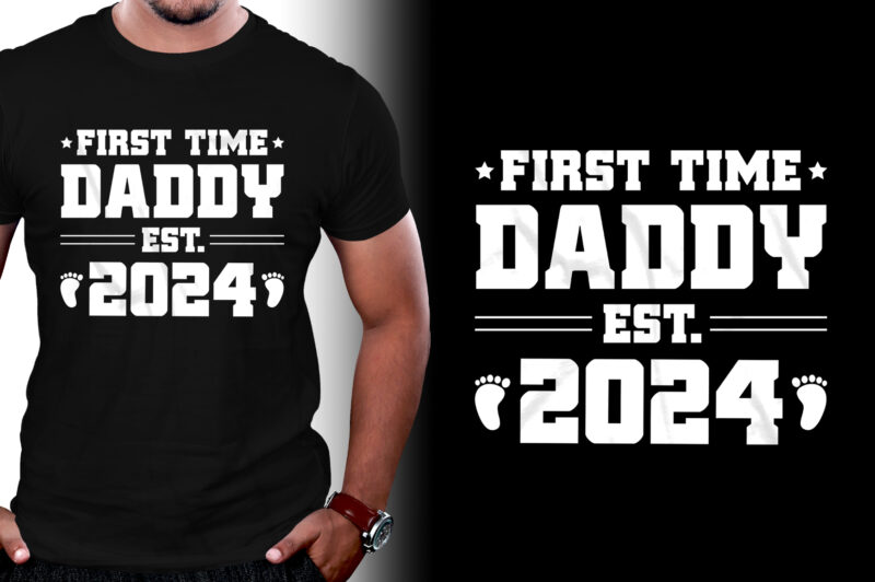 First Time Daddy Est 2024 T-Shirt Design