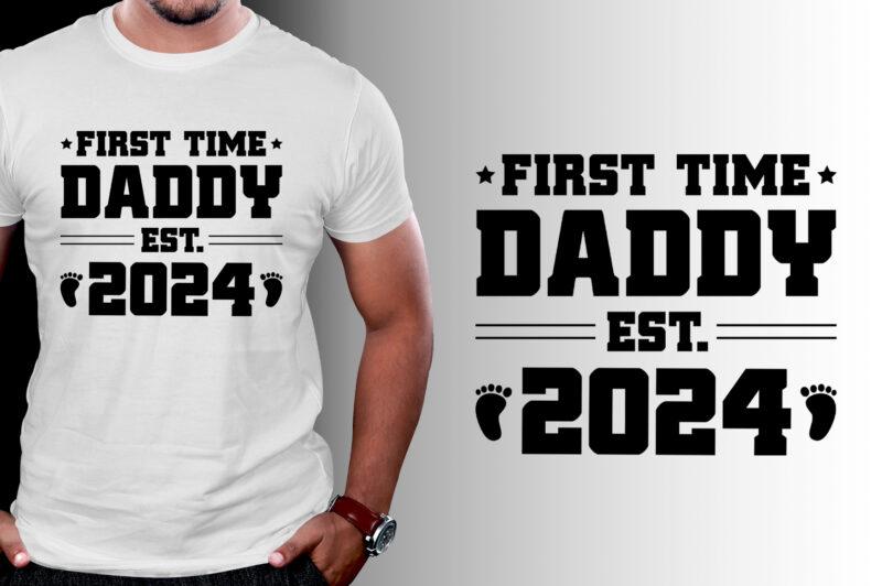 First Time Daddy Est 2024 T-Shirt Design