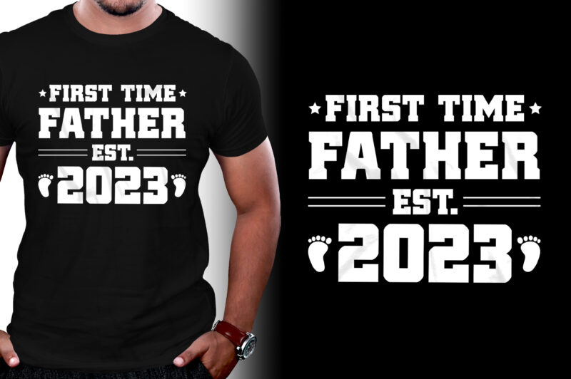 First Time Father Est 2023 T-Shirt Design