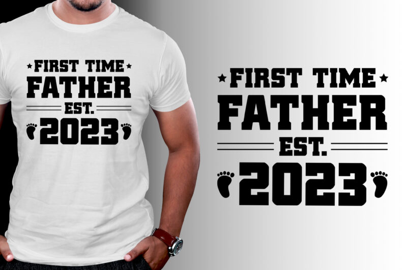 First Time Father Est 2023 T-Shirt Design