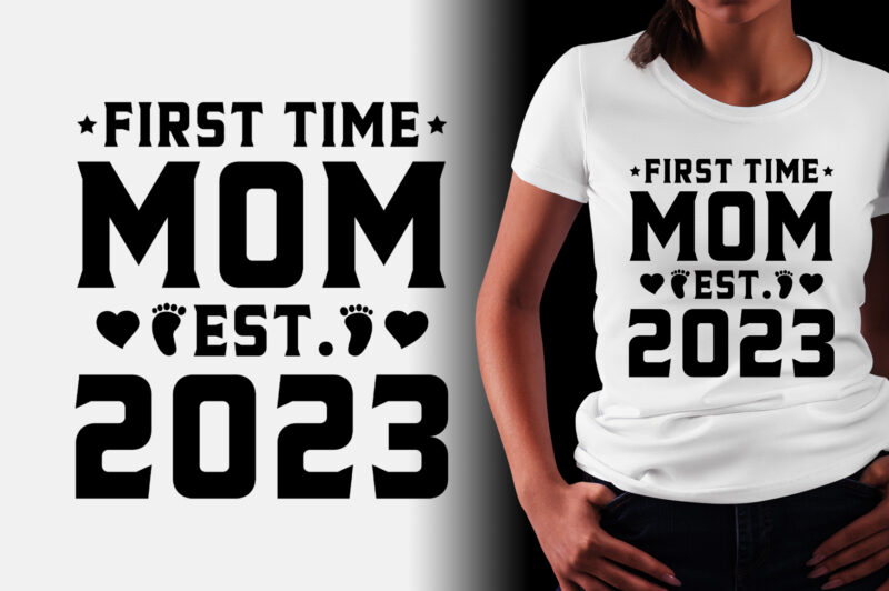 First Time Mom Est 2023 T-Shirt Design