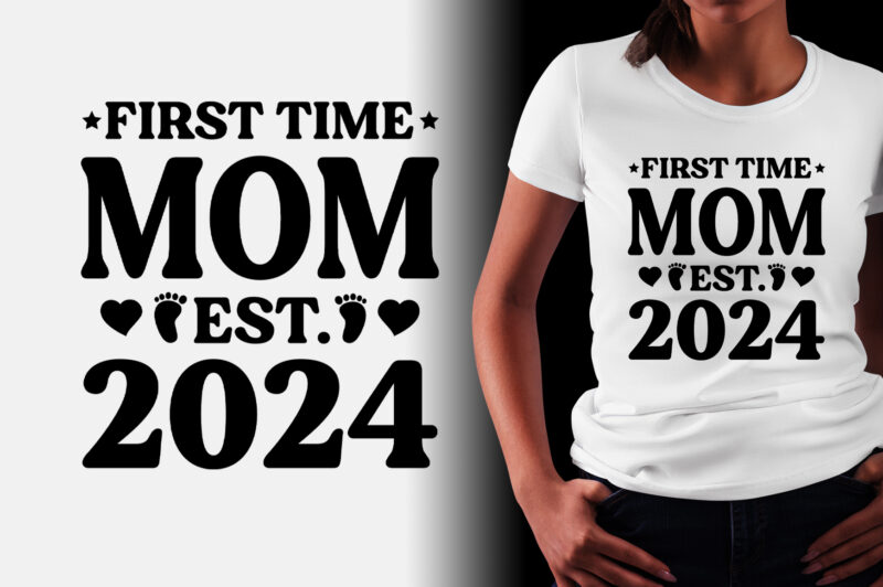 First Time Mom Est 2024 T-Shirt Design