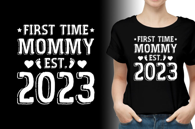 First Time Mommy Est 2023 T-Shirt Design