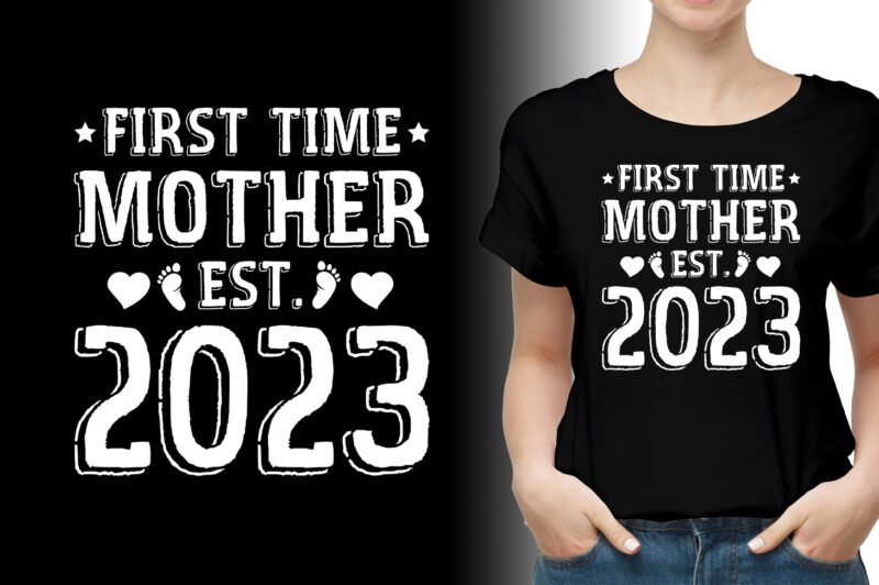 First Time Mother Est 2023 T-Shirt Design