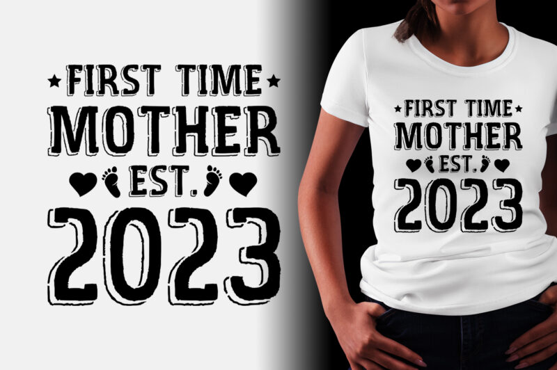 First Time Mother Est 2023 T-Shirt Design