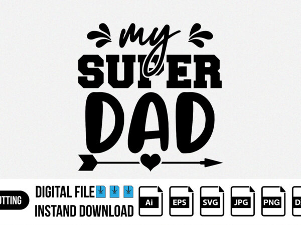 My super dad, fathers day svg design