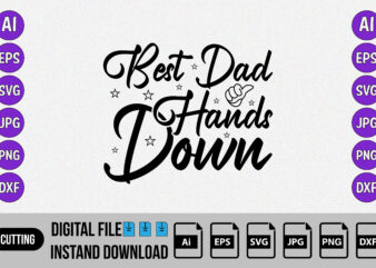Best dad hands down, Happy father’s day shirt, SVG, shirt, fathers day t-shirt