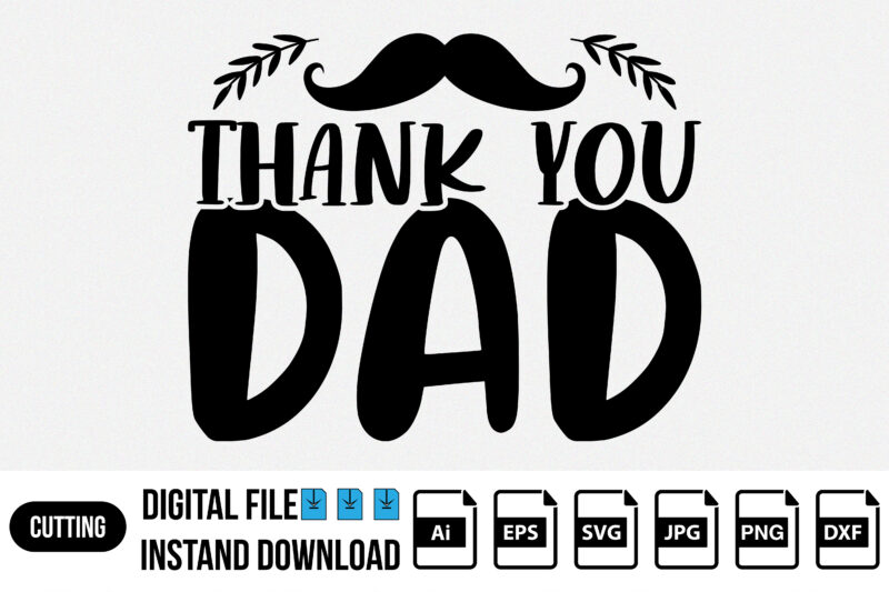 Thank you dad, Happy fathers day shirt design print template