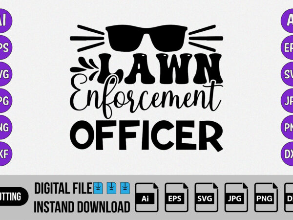 Lawn enforcement officer, happy fathers day svg shirt print template t shirt vector graphic