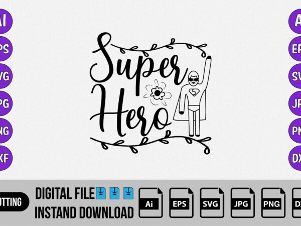 Super hero, Happy father’s day shirt, SVG, T-shirt design Super hero, Happy father’s day shirt, SVG, T-shirt design