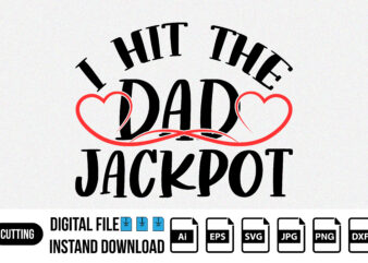 I hit the dad jackpot, fathers day shirt t shirt design for sale