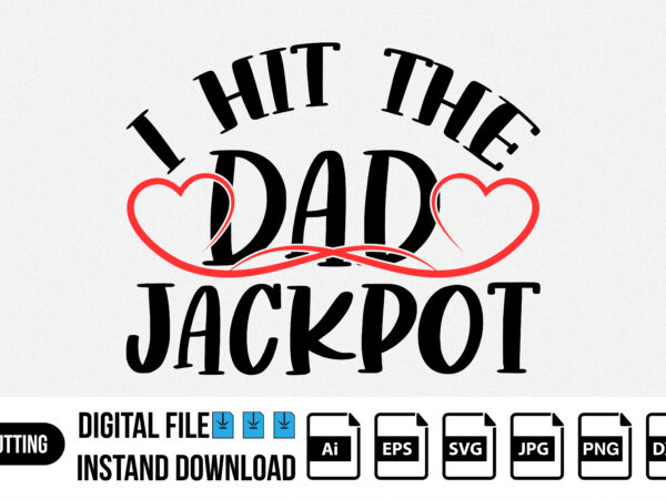 I hit the dad jackpot, fathers day shirt t shirt design for sale