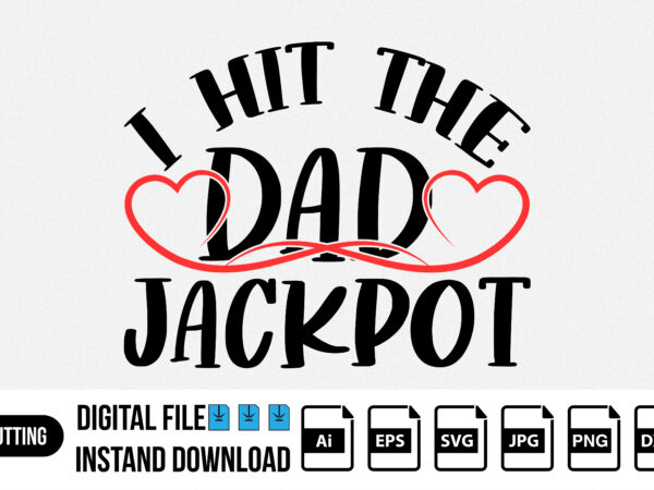 I hit the dad jackpot, fathers day shirt t shirt design for sale I hit the dad jackpot, fathers day shirt t shirt design for sale