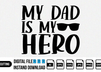My dad is my hero, happy gathers day t-shirt print template