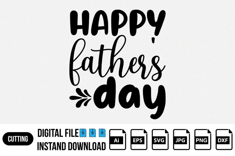 Happy fathers day shirt print template, SVG design, t-shirt