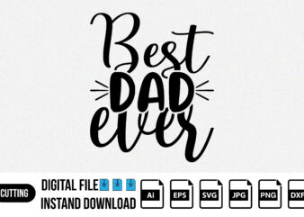 Best dad ever Happy Father’s day shirt print template SVG T-shirt design