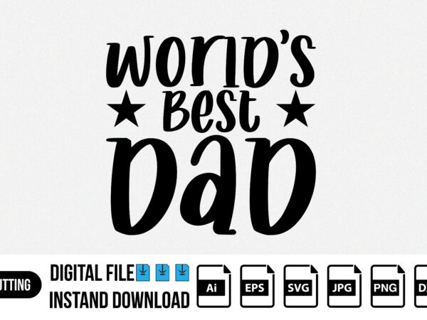 World’s best dad, Father’s day shirt t shirt design for sale