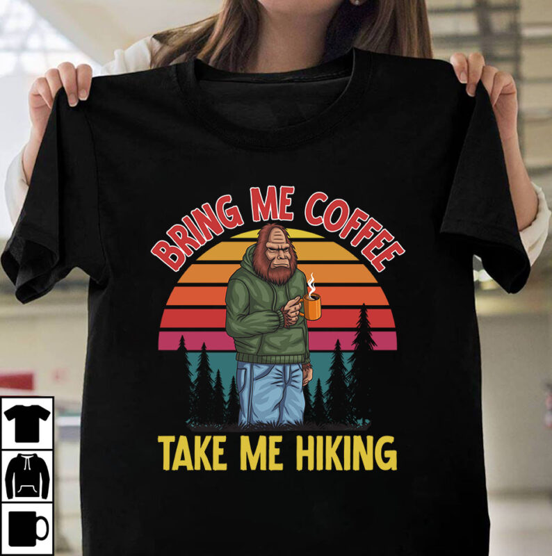 Bring Me Coffee Take Me Hiking T-shirt Design ,100+ Adventure Png Bundle, MountaiBig Hiking Svg Bundle, Mountains Svg, Hiking Shirt Svg, Hiking Quotes Svg, Adventure Svg, Holiday Svg, Nature Svg