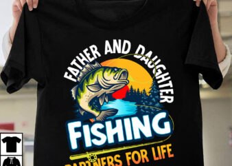 Father And Daughter Fishing Partners For Life T-shirt DEsign,Father’s day t-shirt design bundle,DAd T-shirt design bundle, World’s Best Father I Mean Father T-shirt Design,father’s day,fathers day,fathers day game,happy father’s day,happy
