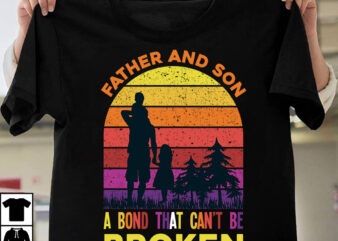 Father And Son A Bond That Can’t Be Broken T-shirt DEsign,Father’s day t-shirt design bundle,DAd T-shirt design bundle, World’s Best Father I Mean Father T-shirt Design,father’s day,fathers day,fathers day game,happy