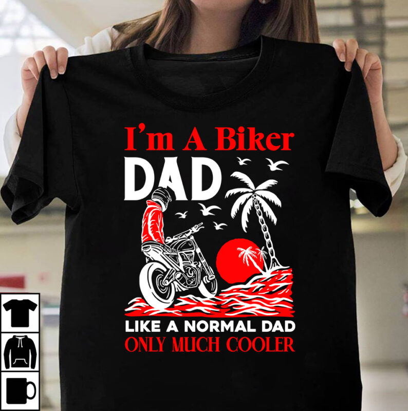 I'm A Biker Dad Like A Normal Dad Only Much Cooler T-shirt Design,Father's day t-shirt design bundle,DAd T-shirt design bundle, World's Best Father I Mean Father T-shirt Design,father's day,fathers day,fathers