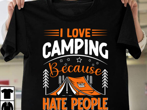 I love camping because hate people t-shirt design,camping t-shirtt design bundle ,camping crew t-shirt design , camping crew t-shirt design vector , camping t-shirt desig,happy camper shirt, happy camper tshirt,