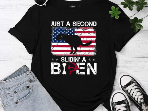 Funny saying biden president just a second slidin_ a biden t-shirt pc
