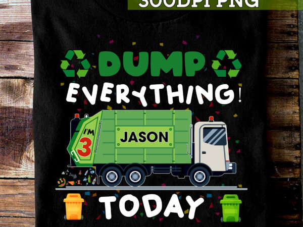 Garbage truck birthday png file for shirt, birthday boy gift, dump everything design, garbage truck birthday theme, gift for son hc