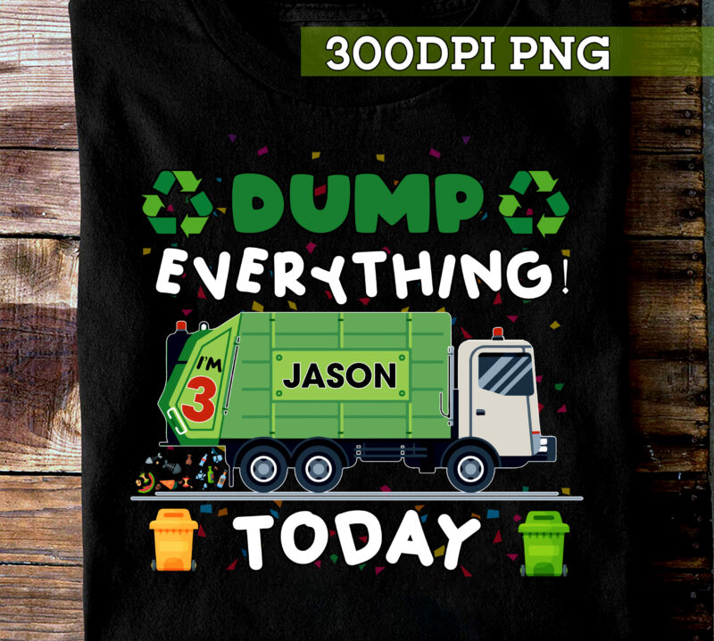 Garbage Truck Birthday PNG File For Shirt, Birthday Boy Gift, Dump Everything Design, Garbage Truck Birthday Theme, Gift For Son HC