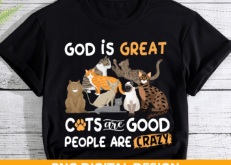 God Is Great Cats Are Good People Are Crazy PNG Design, Cats Vintage PNG File, Jesus and Cats Lovers CH