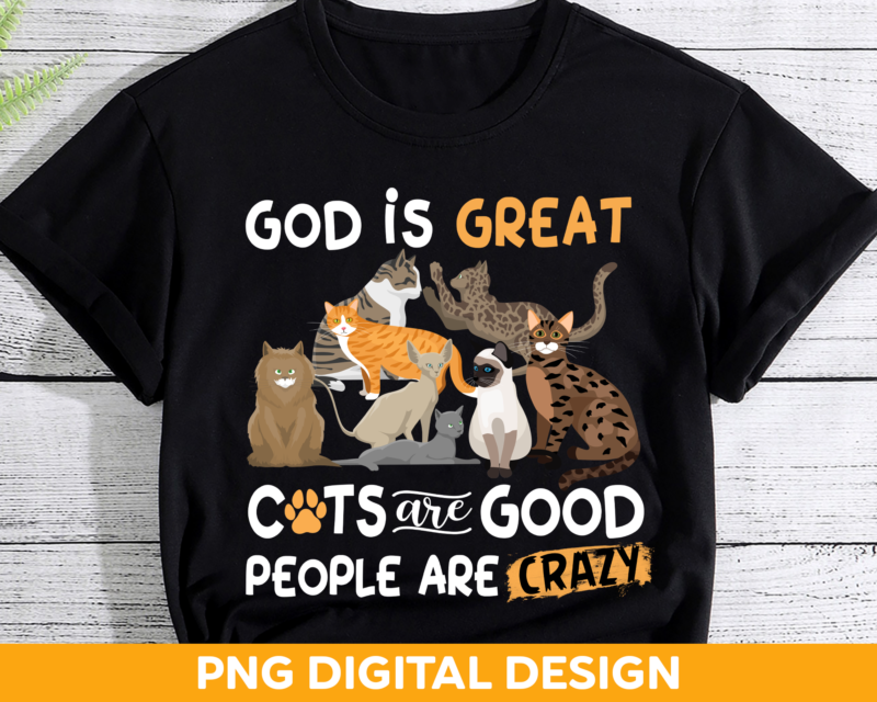 God Is Great Cats Are Good People Are Crazy PNG Design, Cats Vintage PNG File, Jesus and Cats Lovers CH