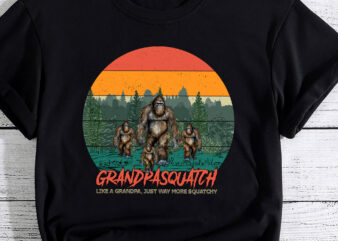 Grandpa Squatch Like A Grandpa Just Way More Squatchy Retro PC t shirt design template