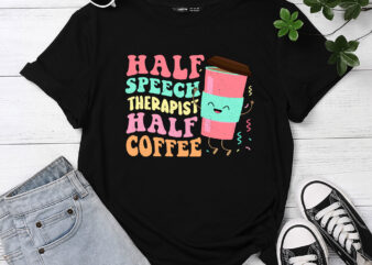 Groovy Half Speech Therapist Half Coffee SLP Speech Therapy t shirt design template