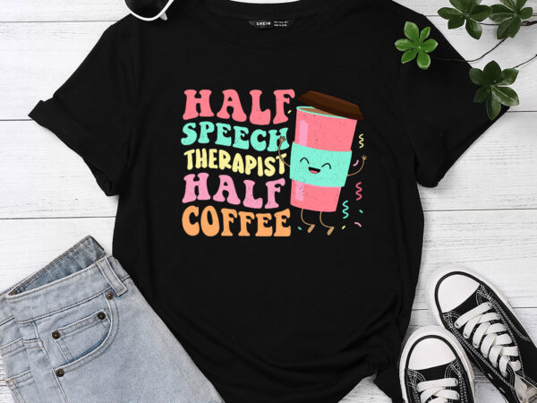 Groovy half speech therapist half coffee slp speech therapy t shirt design template