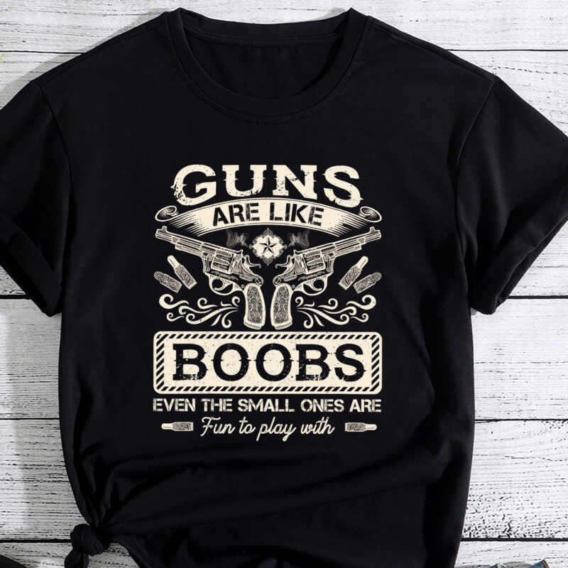 Guns Are Like Boobs Even The Small Ones Funny PC