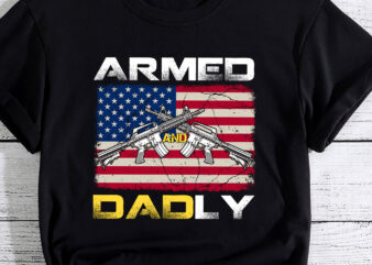 Guns Armed And Dadly, Funny Deadly Father America Flag PC t shirt design template