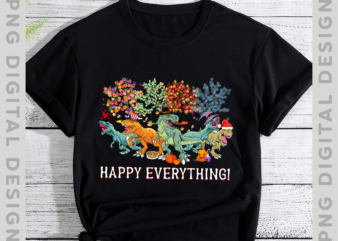 Happy Everything T-rex Holidays Christmas Xmas T-Shirt, T-rex Dinosaur Lover, Holiday Gift TH