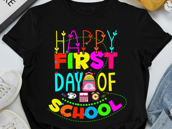 Happy first day of school-1 graphic t shirt
