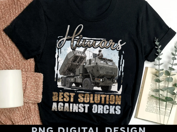 Himars best solution against orcks army ukraine usa tshirt png file-1