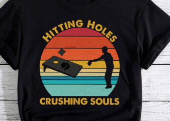 Hitting Holes And Crushing Souls Cornhole Lovers Gifts PC graphic t shirt