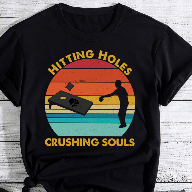Hitting Holes And Crushing Souls Cornhole Lovers Gifts PC
