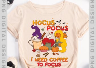 Hocus Pocus I Need Coffee To Focus Halloween Three Witch Cups T-Shirt, Halloween Hocus Pocus Instant Download PNG File PH