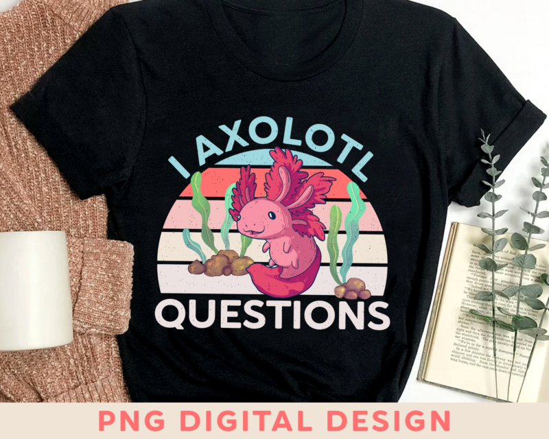 I Axolotl Questions Vintage Axolotl Gift Kids Boys Girls T-Shirt PNG Digital File, Axolotl Instant Download PH-4