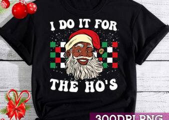 I Do It For The Hos Christmas African American Santa Black NC t shirt design for sale